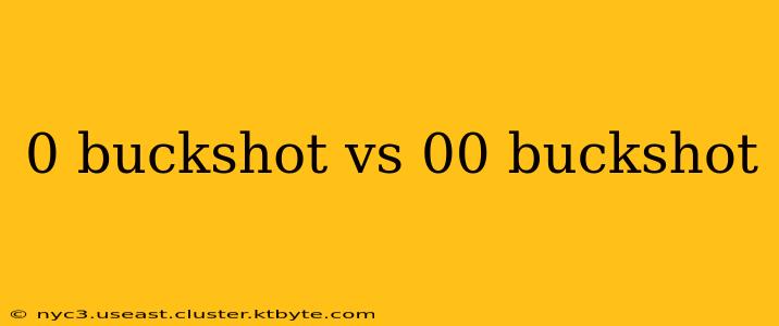 0 buckshot vs 00 buckshot