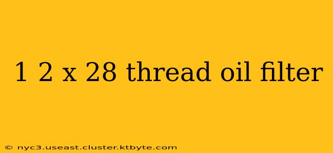 1 2 x 28 thread oil filter