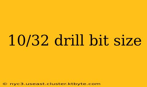 10/32 drill bit size