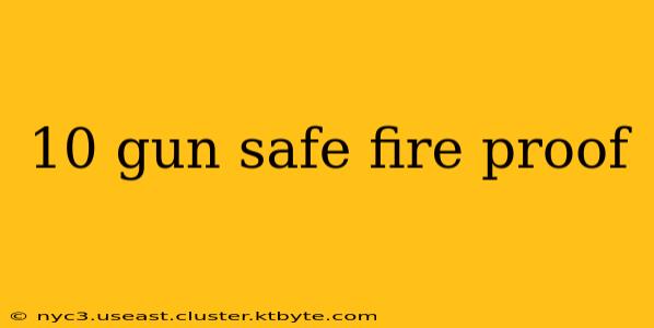 10 gun safe fire proof