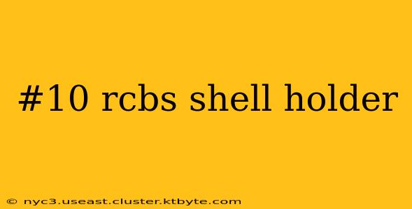 #10 rcbs shell holder