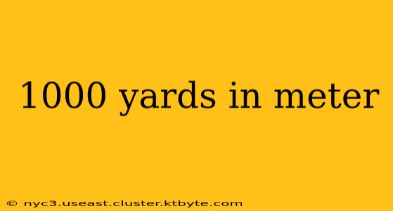 1000 yards in meter