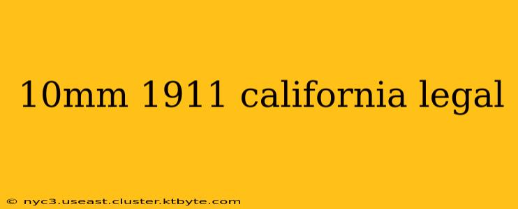 10mm 1911 california legal