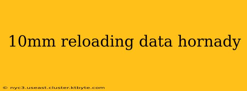 10mm reloading data hornady