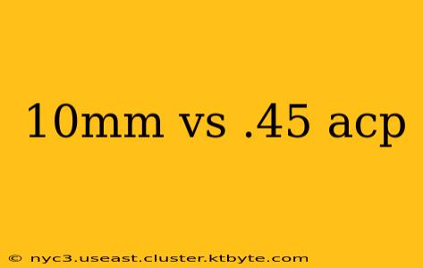 10mm vs .45 acp