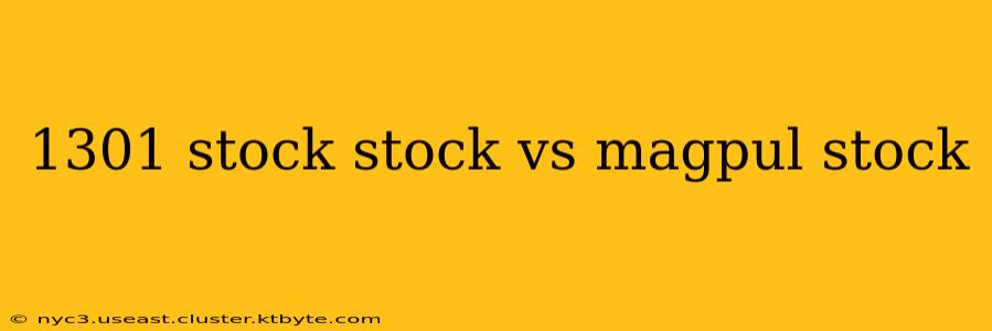 1301 stock stock vs magpul stock