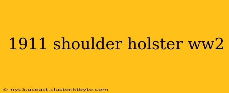 1911 shoulder holster ww2