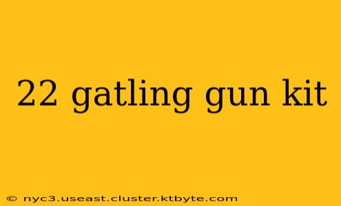 22 gatling gun kit