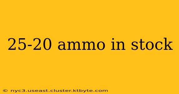 25-20 ammo in stock