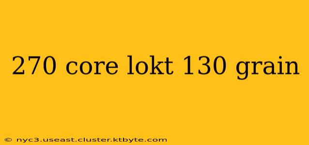 270 core lokt 130 grain