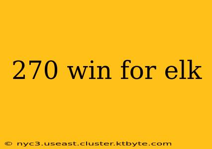 270 win for elk