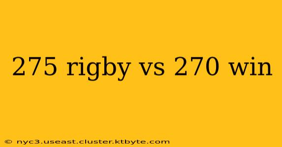 275 rigby vs 270 win