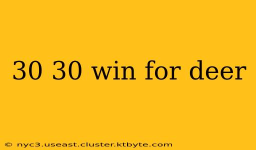 30 30 win for deer