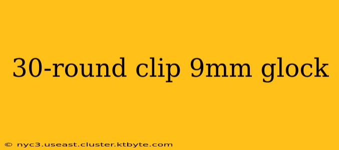 30-round clip 9mm glock