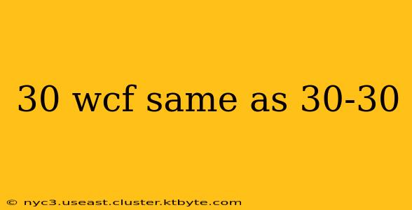 30 wcf same as 30-30