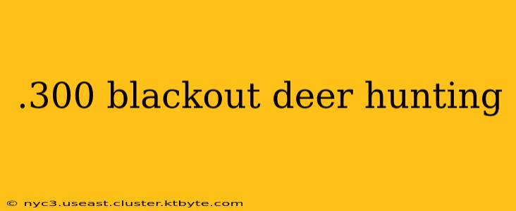 .300 blackout deer hunting