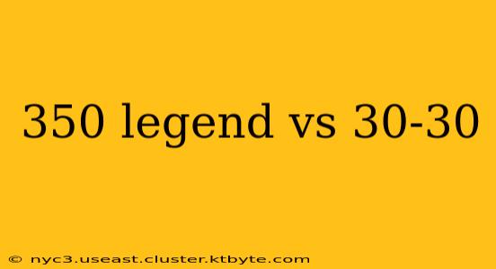 350 legend vs 30-30