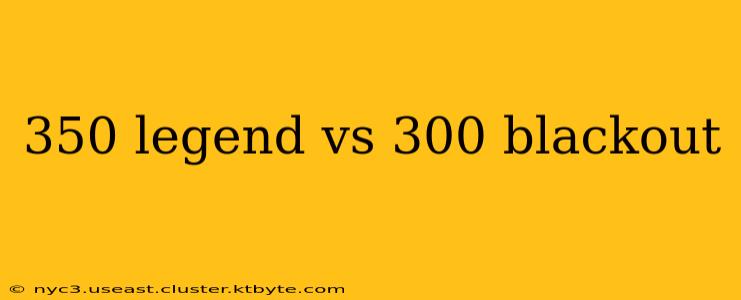 350 legend vs 300 blackout