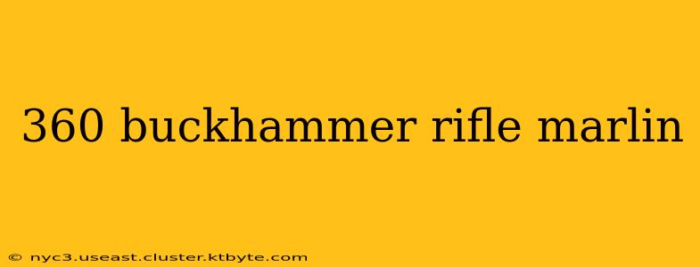 360 buckhammer rifle marlin