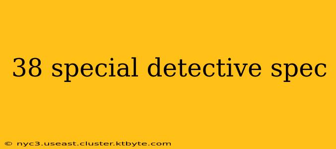 38 special detective spec