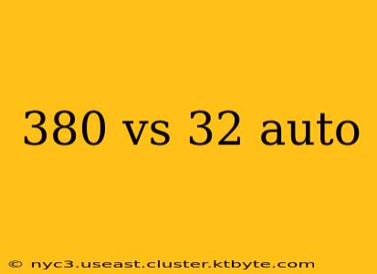 380 vs 32 auto