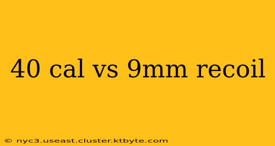 40 cal vs 9mm recoil