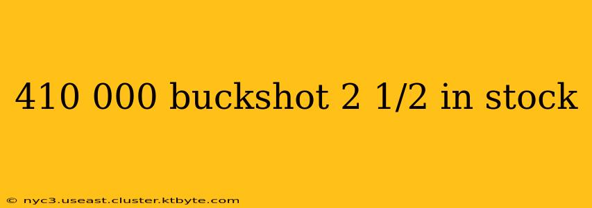 410 000 buckshot 2 1/2 in stock