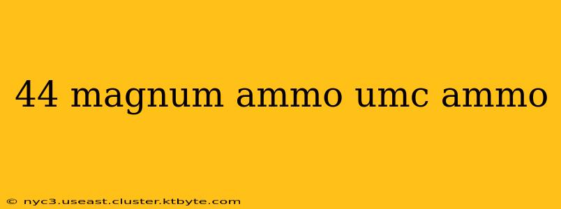 44 magnum ammo umc ammo