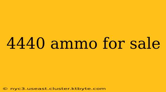 4440 ammo for sale