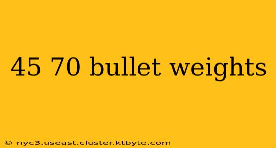 45 70 bullet weights