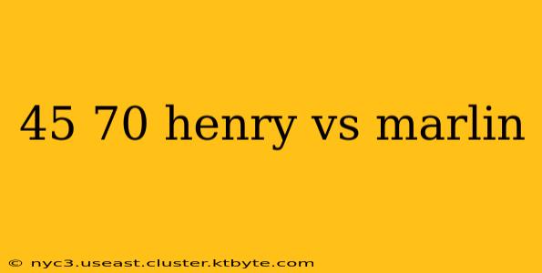 45 70 henry vs marlin