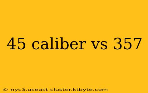 45 caliber vs 357