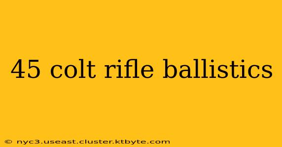 45 colt rifle ballistics