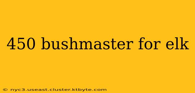 450 bushmaster for elk