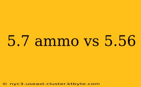 5.7 ammo vs 5.56