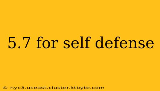 5.7 for self defense