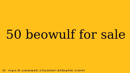 50 beowulf for sale