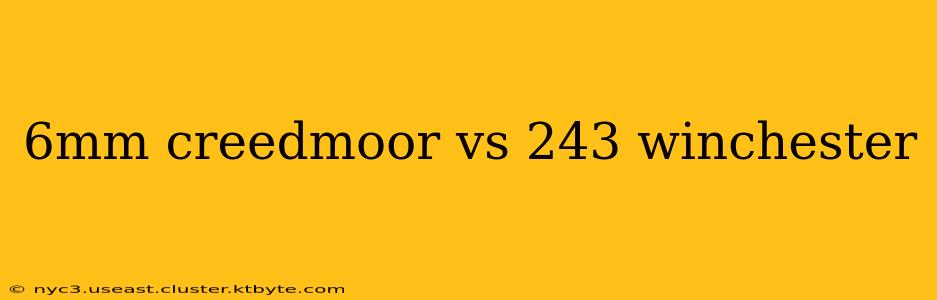 6mm creedmoor vs 243 winchester