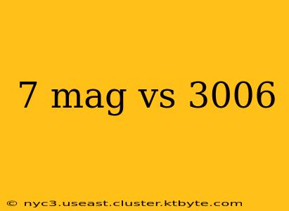 7 mag vs 3006