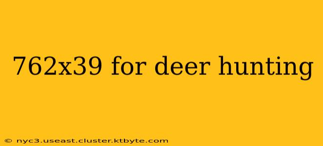 762x39 for deer hunting