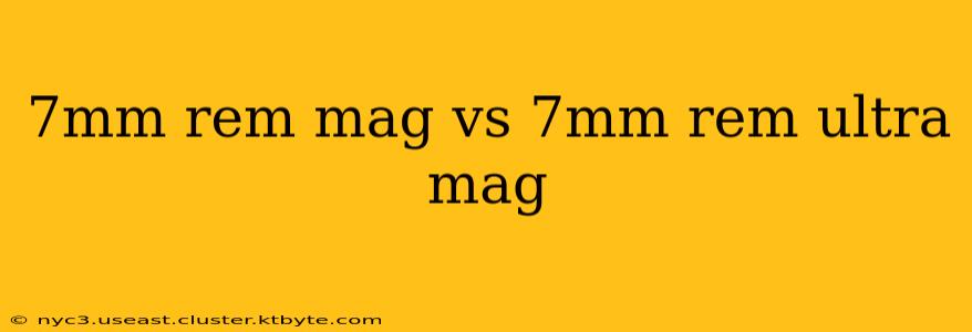 7mm rem mag vs 7mm rem ultra mag