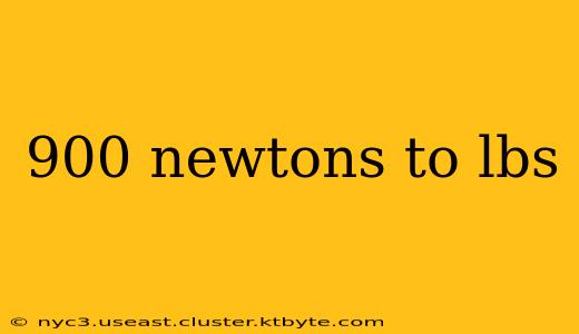 900 newtons to lbs