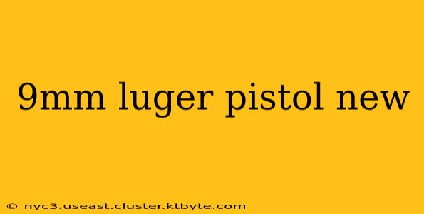 9mm luger pistol new