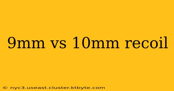 9mm vs 10mm recoil