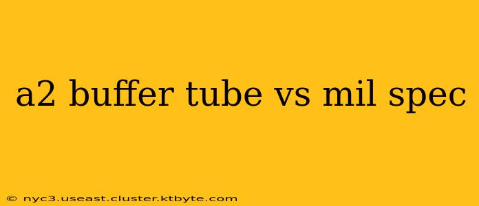 a2 buffer tube vs mil spec