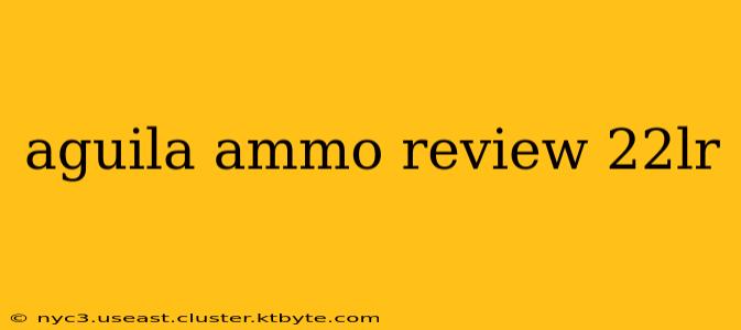 aguila ammo review 22lr