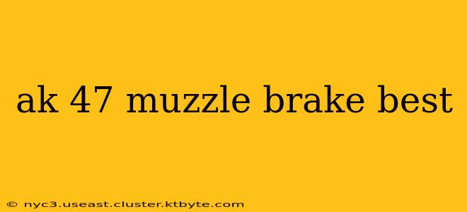 ak 47 muzzle brake best