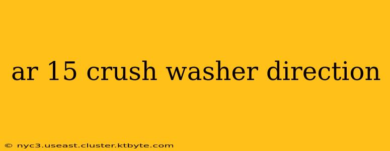 ar 15 crush washer direction