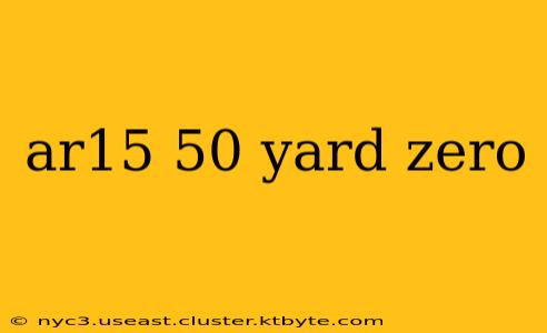 ar15 50 yard zero