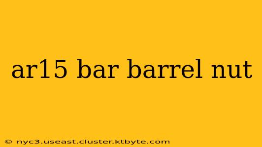 ar15 bar barrel nut